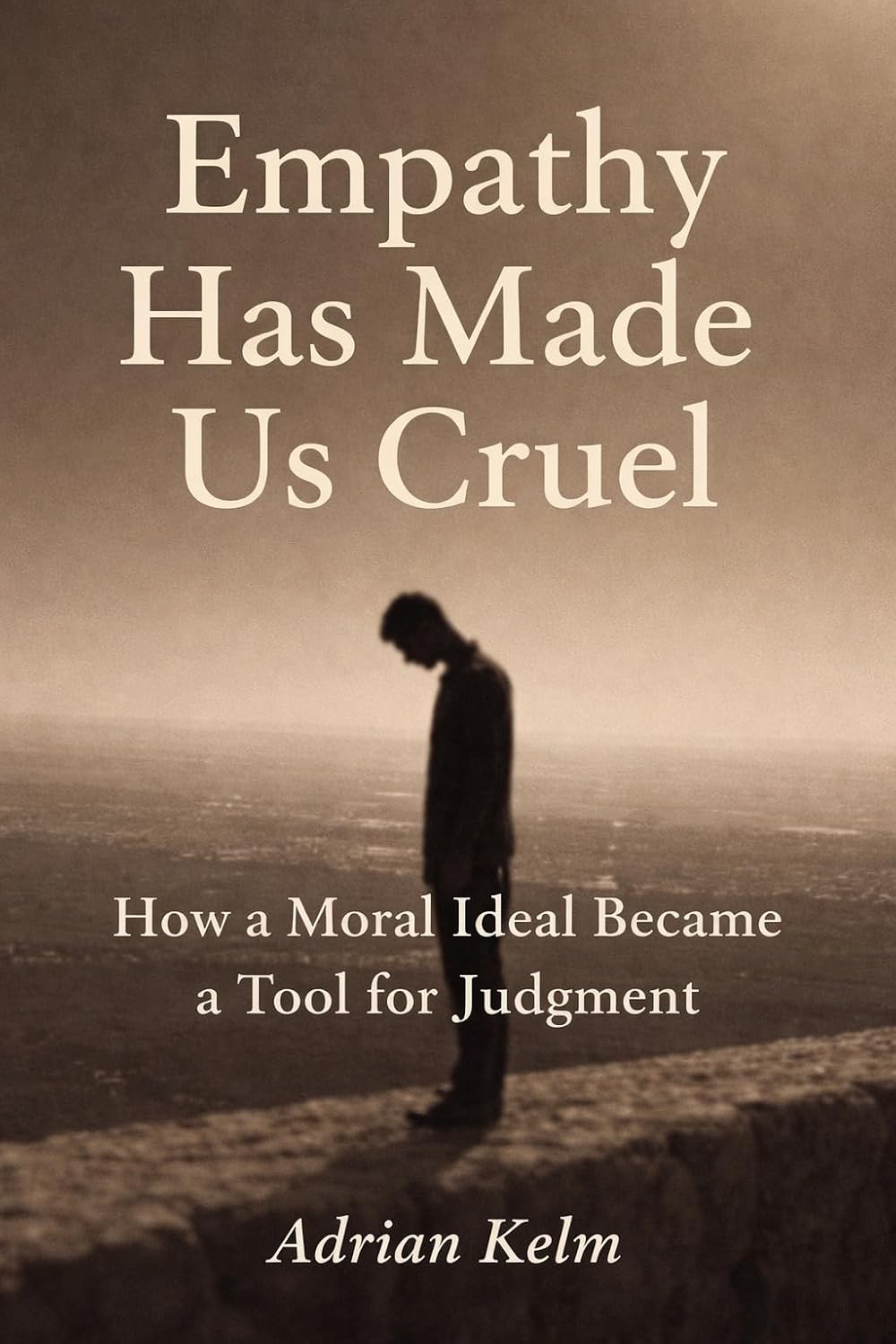 Empathy Has Made Us Cruel